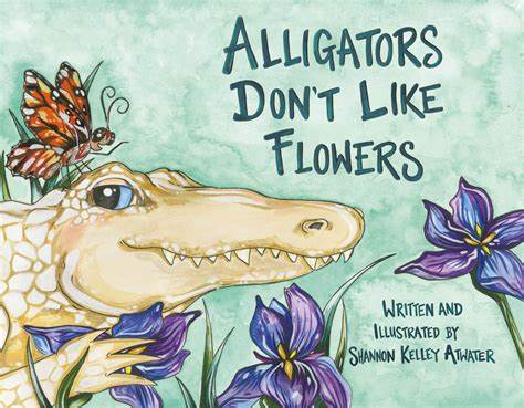 Allligators Don't Like Flowers Book